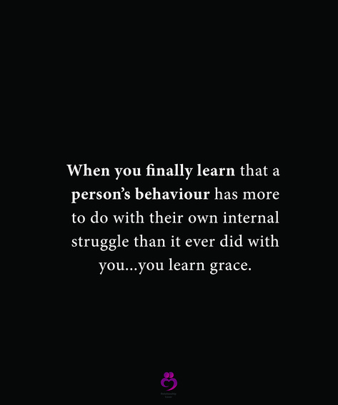 When You Finally Learn That A Person, When You Learn A Persons Behavior, Giving Grace Quotes Relationships, You Learn Grace Quotes, Giving Grace Quotes, Positive Future, Struggle Quotes, Grace Quotes, Relationship Advice Quotes