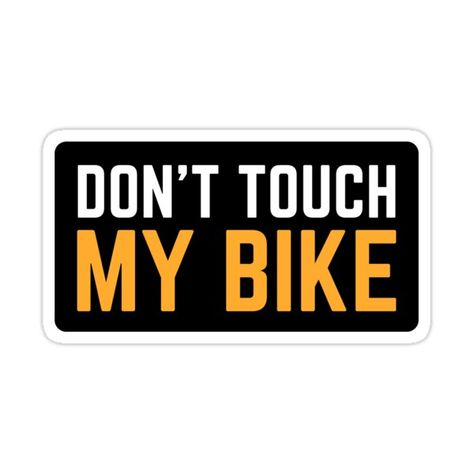 Decorate laptops, Hydro Flasks, cars and more with removable kiss-cut, vinyl decal stickers. Glossy, matte, and transparent options in various sizes. Super durable and water-resistant. Don't touch my bike | Funny Bike Warning | Funny biker helmet sticker funny saying to troll other bikers Funny helmet Sticker Funny Helmet, Bike Funny, Biker Helmet, Bulls Wallpaper, Biker Helmets, Honda Super Cub, Bike Quotes, Bike Stickers, Biker Gifts