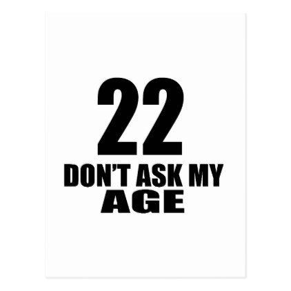 22 Do Not Ask My Age Birthday Designs Postcard - giftidea gift present idea number 22 twenty-two twentytwo twentysecond bday birthday 22ndbirthday party anniversary 22nd Twenty Two Birthday, Two Birthday, Birthday Designs, Number 22, 22nd Birthday, Twenty Two, Cards Greeting, Birthday Design, For Friends