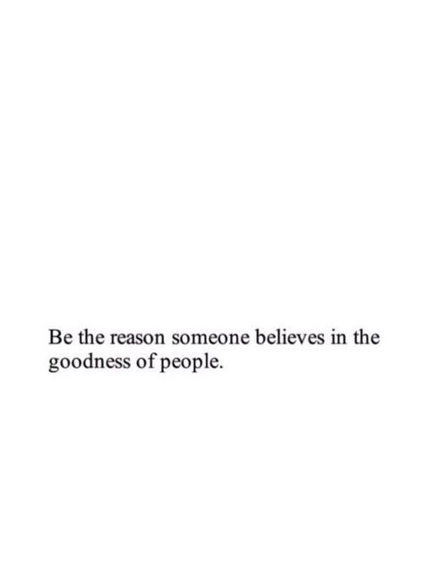 be the reason someone believes in the goodness of people Inspirerende Ord, Note To Self, Pretty Words, Woman Quotes, The Words, Beautiful Words, Inspirational Words, Cool Words, Words Quotes