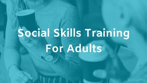 Social Skills Training for Adults: 14 Guides to Improve Socially Social Skills For Adults, Social Skills Videos, Social Skills Training, Social Skills Activities, Conversation Skills, Skill Training, Meaningful Conversations, Grown Ups, Free Training