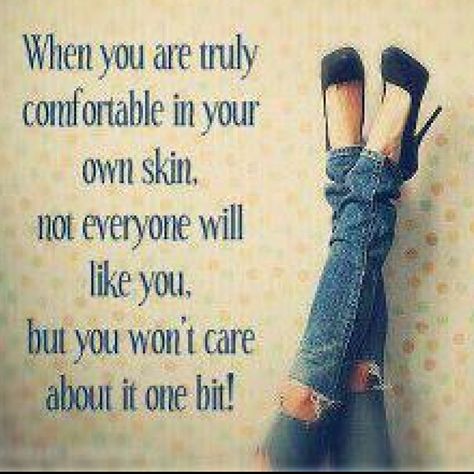 When you are truly comfortable in your own skin not everyone will like you but you won't care about it one bit! Pin Up Quotes, Comfortable In Your Own Skin, Power Moves, Behind Blue Eyes, Cute Inspirational Quotes, Life Quotes Love, Random Photos, Quotable Quotes, Way Of Life