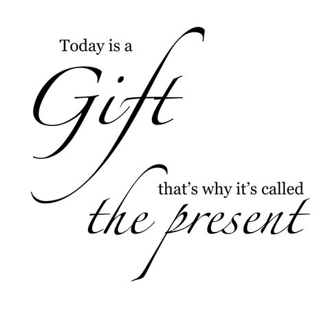 Today is a Gift! That's why it's called the present. Quote love Today Is A Gift Thats Why Its Called Present, Today Is A Gift Quote, Today Is A Gift, Feminine Spirituality, Divine Feminine Spirituality, Quote Love, Room Design Bedroom, Gift Quotes, Art Tattoos