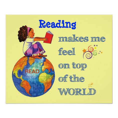 Reading On Top Of The World! Poster - Custom Posters - Design Your Own Wall Art - Create Personalized Prints Size: 24" x 20". Gender: unisex. Age Group: adult. Material: Poster Paper (Semi-Gloss). Slogan About Reading, Teacher Classroom Posters, Psychology Posters, Teacher Posters, World Poster, Library Posters, Importance Of Reading, Reading Posters, Good Readers