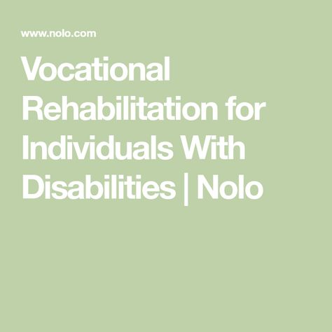 Vocational Rehabilitation for Individuals With Disabilities | Nolo Vocational Rehabilitation, Rehabilitation Center, Job Training, Parenting Skills, Prayer Board, Emotional Health, Benefits, Parenting, Health