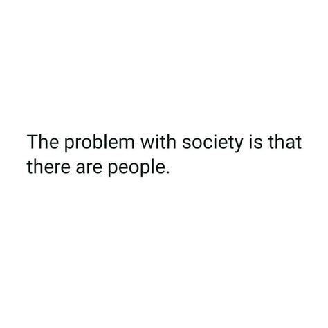 A tweet that says, "The problem with society is that there are people." Introvert Humor Funny, Introverts Quotes, Extrovert Quotes, Introverted Feeling, Introvert Aesthetic, Introverted Intuition, Introvert Funny, Introvert Jokes, Introvert Love