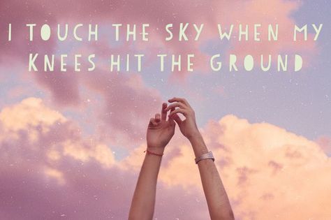 i touch the sky when my knees hit the ground (hillsong united) created and uploaded by ashlin (@ashlin1025) Touch The Sky, Hillsong United, Wonders Of The World, Bible Quotes, Stuff To Do, The Sky, Bible, Jesus, The Unit