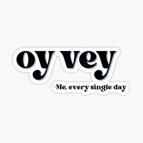 "Oy Vey -Me Every Single Day, yiddish, quote, jewish, typography, retro" Sticker for Sale by JewishFeminist | Redbubble Yiddish Quotes, Feminist Merch, Jewish Proverbs, Jewish Design, Jewish Quotes, Jewish Humor, Candles Diy, Study Break, Jewish Women