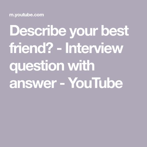 Describe your best friend? - Interview question with answer - YouTube Describe Your Best Friend, Interview Answers, Interview Questions And Answers, Interview Tips, Describe Yourself, Interview Questions, Best Friend, Interview, Best Friends