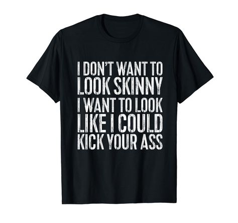 PRICES MAY VARY. Perfect Gift Idea for Men / Women - I Don't Want to Look Skinny I Want To Look Like I Could Kick Your Ass Shirt. Cool gag present for dad, father, mom, husband, wife, boyfriend, son, papa, girlfriend, mother, friend on Birthday / Christmas Party Day Humor Sarcastic Fitness I Don't Want to Look Skinny Tee. Complete your collection of novelty calisthenics, athletics, gym, bodybuilding accessories for him / her (flag, bracelet, fun hat, decorations, outfit, costume, coffee mug, sti Birthday Christmas Party, Funny Gym Shirts, Funny Workout Shirts, Funny Workout, Best Dad Gifts, Horse T Shirts, T Shirt Image, Fitness Gifts, Presents For Dad