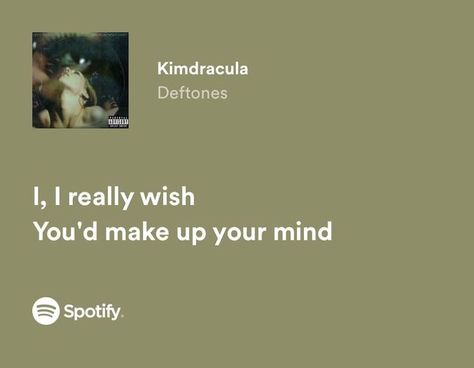 Kimdracula Deftones, Deftones Quotes, I Love Deftones, Deftones Lyrics, Deftones Aesthetic, Deftones Songs, Meaningful Lyrics, Stuff And Thangs, Make Up Your Mind