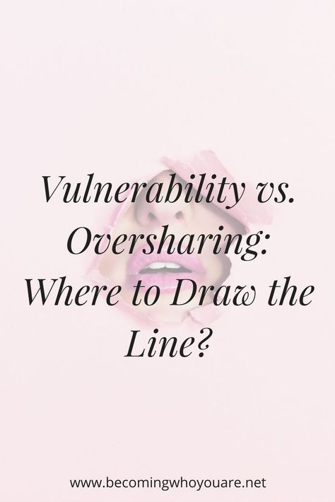 How To Not Overshare, Stop Oversharing Quotes, How To Stop Oversharing, Support Quotes Relationship, Vulnerability Quotes Relationships, Brene Brown Vulnerability, Attachment Quotes, Vulnerability Quotes, Support Quotes