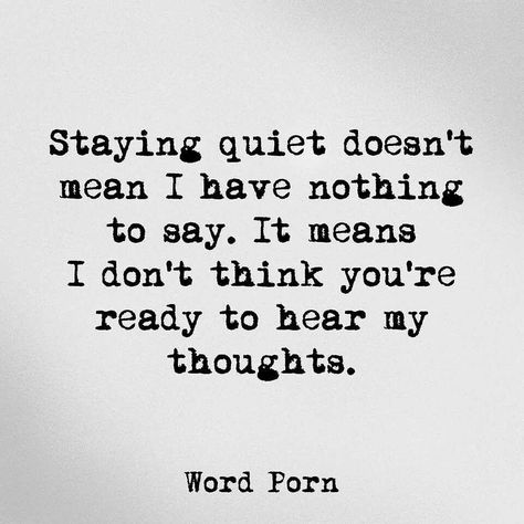 Unrelatable Quotes, Meaningful Lines, Staying Quiet, Quiet People, Intp, Deep Thought Quotes, My Thoughts, Quotable Quotes, Pretty Words