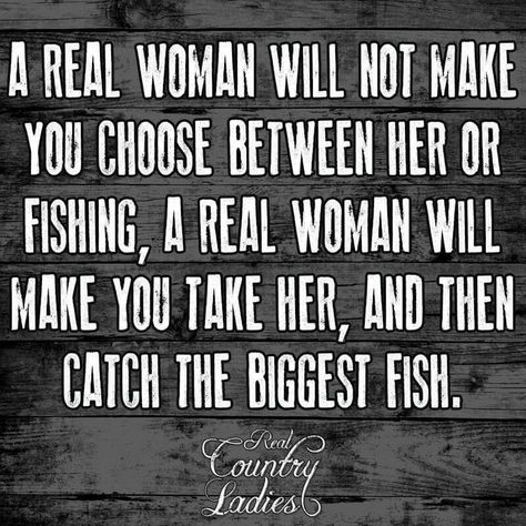 A real woman will not make you choose between her or fishing, a real woman will make you take her, and then catch the biggest fish. Fishing Quotes Couples, Women Fishing Quotes, Fishing Birthday Party Boys, Fish Puns, Husband Funny, Truth Ideas, Inspirational Humor, Fishing Quotes, Fishing Birthday