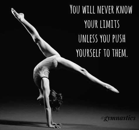 Jan 1, 2018 - Push yourself, find your limit! Gymnastics Inspirational Gymnastics Quotes, Dance Quotes Inspirational, Dancer Quotes, Ballet Quotes, Cheerleading Quotes, Dance Motivation, Gymnastics Quotes, Amazing Gymnastics, Gymnastics Poses