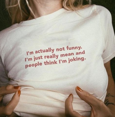 Iconic T Shirt Quotes, Tshirt Phrases Ideas, Maggie Lindemann Quotes, Sarcastic Clothing, Grunge Shirt, Hipster Grunge, Not Funny, Maggie Lindemann, Motiverende Quotes