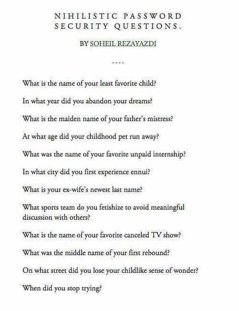 Nihilistic password security questions Password Security, Nerd Humor, Friday Humor, Mood Boost, Ex Wives, Favorite Child, Kid Names, Philosophy, Dreaming Of You