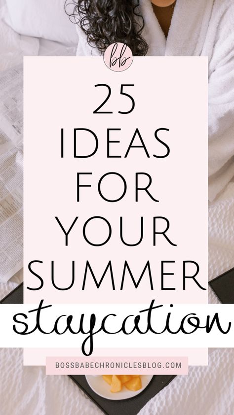 25 Staycation Ideas for Summer of 2024 - Boss Babe Chronicles Staycation Ideas, Summer Staycation, Boss Babe, Make Money Online, Cool Style, How To Make Money