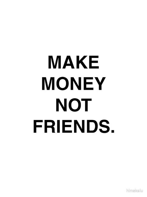 Make Money Not Friends Wallpaper Iphone, Make Money Not Friends Wallpaper, Clothing Quotes, Life Tweets, Make Money Not Friends, Tupac Quotes, Pretty Wallpaper Ipad, Not Friends, Classy Closets