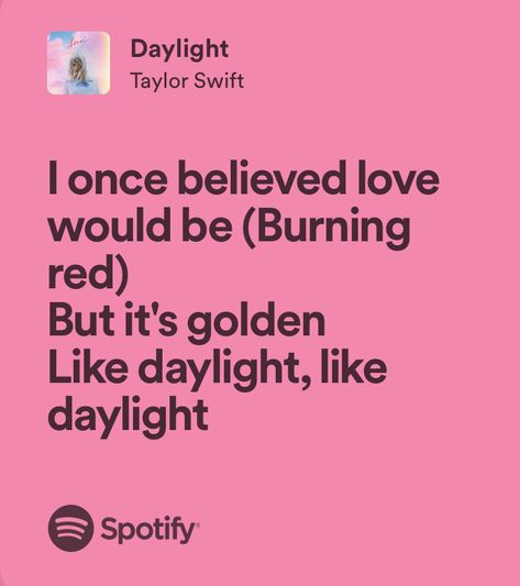 Taylor Swift Daylight, Daylight Taylor Swift, Pink Widget, Lyrics Spotify, My Future Job, Future Job, Music Is My Escape, Swift Lyrics, Future Jobs