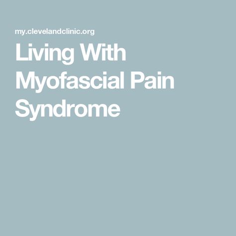 Living With Myofascial Pain Syndrome Myofascial Pain Syndrome, Referred Pain, Musculoskeletal System, Muscle Weakness, Cleveland Clinic, Chronic Condition, Best Stretches, Chronic Pain, Health