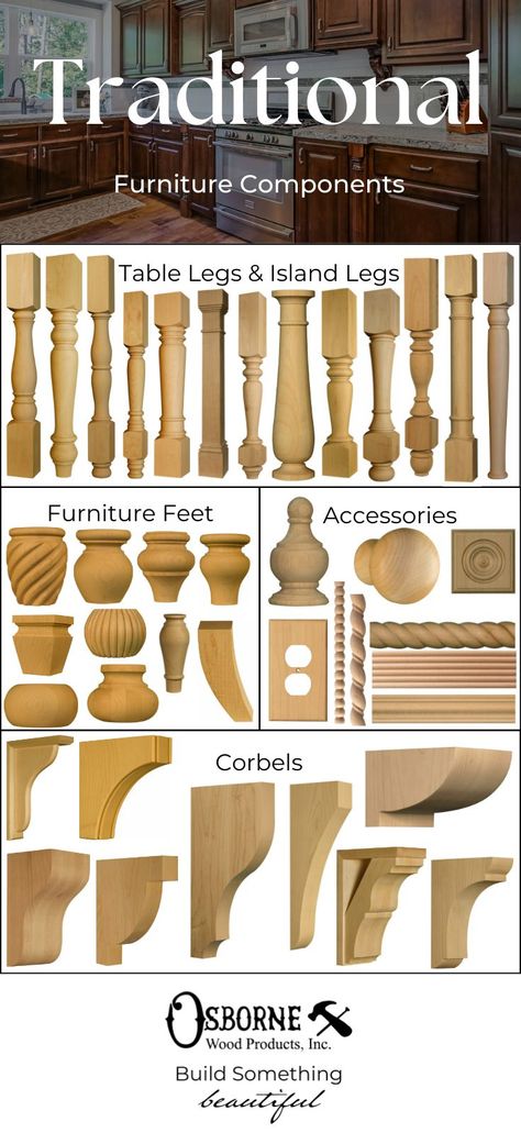 Featured wooden component parts include dining table legs, end table legs, and island legs from Osborne's extensive traditional collection. There are also a large number of furniture feet, corbels and brackets, and beautiful wooden accessories like moulding, onlays, knobs and pulls, and even wooden switch and outlet plate covers. Wooden Feet For Furniture, Antique Table Legs, Wooden Table Legs Design, Kitchen Island Legs Ideas Wood, Adding Legs To Furniture, Furniture Feet Ideas, Chair Legs Diy, Wooden Table Legs Ideas, Dining Table Legs Ideas Wooden