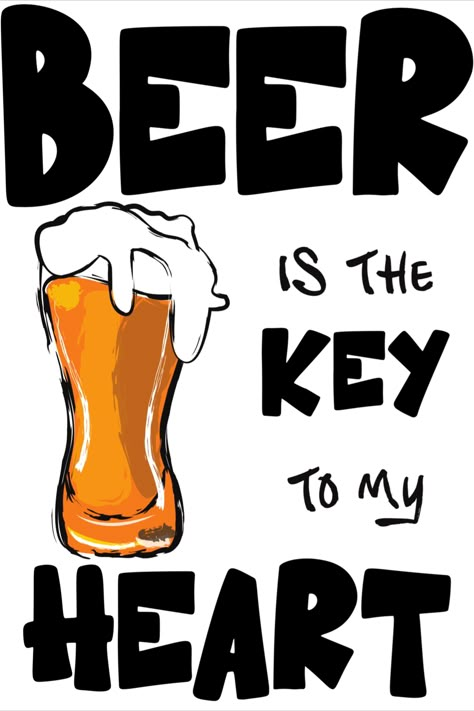 BEER Is The Key To My HEART- Funny Beer Lover Meme Beer Quotes Funny Hilarious, Beer Quotes Humor, Craft Beer Quotes, Funny Beer Quotes, Beer Budweiser, Stella Beer, Funny Beer Signs, Carlsberg Beer, Beer Posters