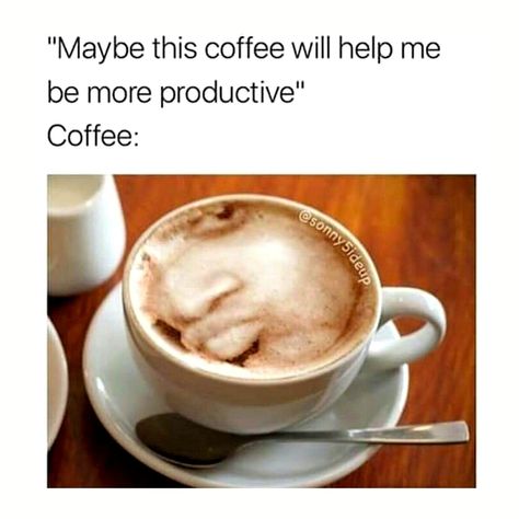 Coffee and Productivity Funny Food Memes, Work Fails, Workplace Memes, Office Memes, Food Memes, Fresh Memes, Food Humor, Coffee Humor, Cup Of Coffee