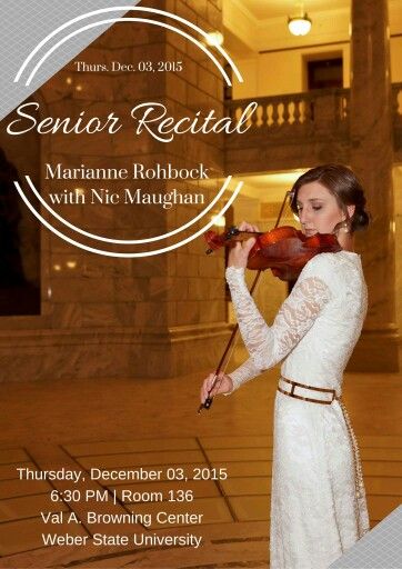 Senior violin recital poster Recital Poster, Violin Recital, Senior Recital, Weber State University, Recital Dress, Dm Design, Grad Ideas, Poster Inspiration, Flyer Ideas