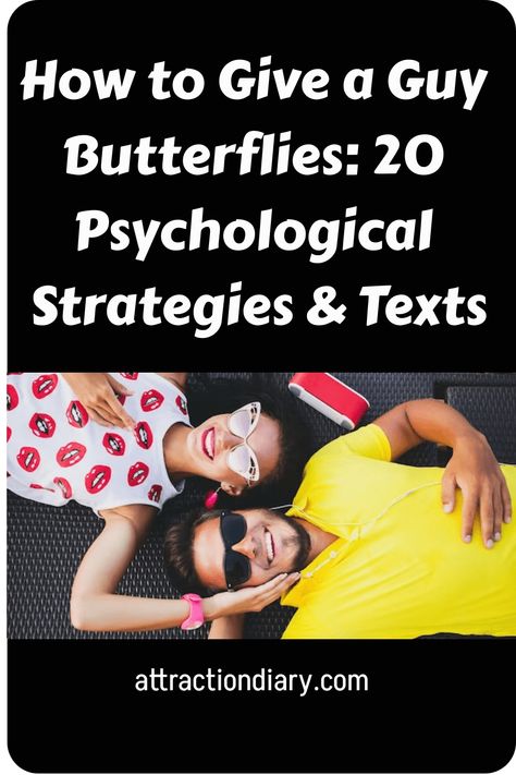 How to Give a Guy Butterflies: 20 Psychological Strategies & Texts What Gives Guys Butterflies Over Text, How To Give Butterflies To A Guy, How To Give Your Bf Butterflies, How To Give A Guy Butterflies Texting, Give A Guy Butterflies, How To Give A Guy Butterflies, How To Give Him Butterflies, Butterflies In My Stomach, Give Me Butterflies