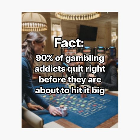 Get my art printed on awesome products. Support me at Redbubble #RBandME: https://www.redbubble.com/i/photographic-print/90-OF-GAMBLERS-QUIT-RIGHT-BEFORE-THEY-ARE-ABOUT-TO-HIT-IT-BIG-MEME-GAMBLING-MEME-by-mjtcrp/116401990.6Q0TX?asc=u Meme Design, How To Become Rich, Card Game, Sale Poster, Card Games, Photographic Print, Hobbies, Awesome Products, Memes