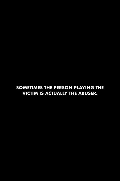 Feeling Victim People, People Accusing You Quotes, Over Dramatic People Quotes, Acting Like The Victim Quotes, Victim Role Quotes, Reactive People Quotes, Acting Out Of Character Quotes, Feeling Victim Quotes, People Who Overreact Quotes