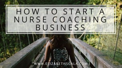 How to Start a Nurse Coaching Business Nurse Coaching, Nurse Coach, Nurse Blog, Holistic Nurse, Holistic Nursing, Nurse Entrepreneur, Lpn Schools, College Nursing, Healthcare Business