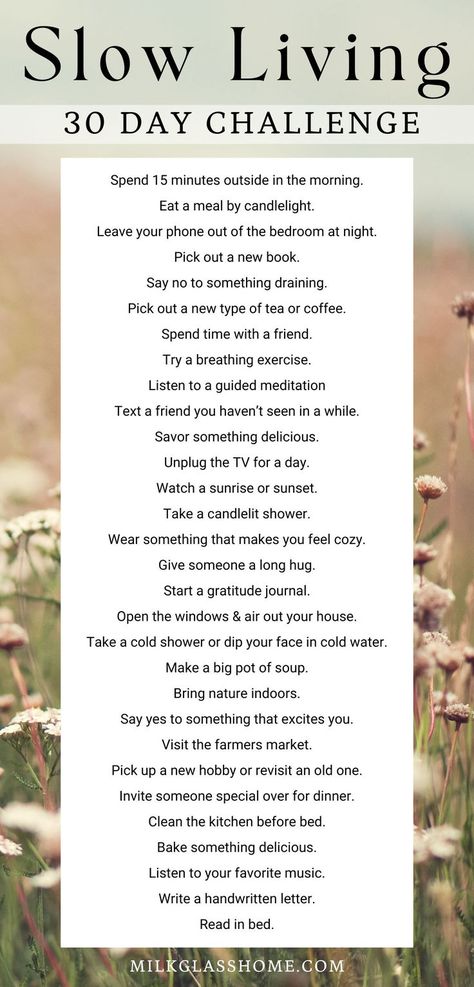 If you're feeling rundown and drained by modern living, it's time to slow down. Try a new tip each day to reconnect with yourself (and nature). Get the full 30 day challenge printable at the link below to help you remember each step! Challenge 30 Days, Freetime Activities, Enjoy The Present, Reconnect With Yourself, Hygge Life, Vie Motivation, Glass Home, Find Joy, Slow Life