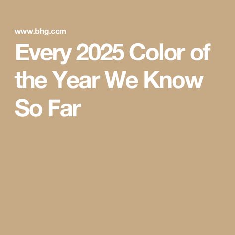 Every 2025 Color of the Year We Know So Far 2021 Color Of The Year, Soothing Paint Colors, Earth Tones Paint, 2023 Color Of The Year, Top Paint Colors, Valspar Colors, Neutral Paint Color, 2023 Color, Decorating Advice