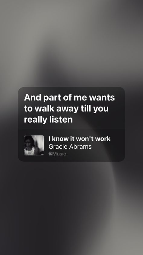 Gracie Abrams I Know It Wont Work, Good Riddance Gracie Abrams Lyrics, I Know It Wont Work Gracie Abrams, Gracie Abrams Lyrics Aesthetic, Gracie Abrams Lyrics Wallpaper, Gracie Abrams Lyrics, Tell Me Now, Aesthetics Quote, Drake Quotes