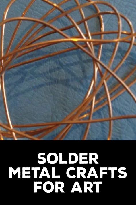 How to Solder Metal Crafts for Art How To Solder Metal, How To Weld Metal, Soldering Art, Metal Crafts Diy, Wire Diy Crafts, Soldering Tutorial, Soldering Projects, Soldering Techniques, Junk Metal Art