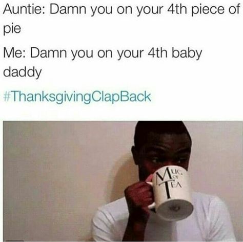 Thanksgiving clap back Funny Burns, Black People Memes, Thanksgiving Clapback, Funny Twitter Posts, Black Twitter, Funny Black People, Funny Comebacks, Twitter Funny, Twitter Quotes Funny