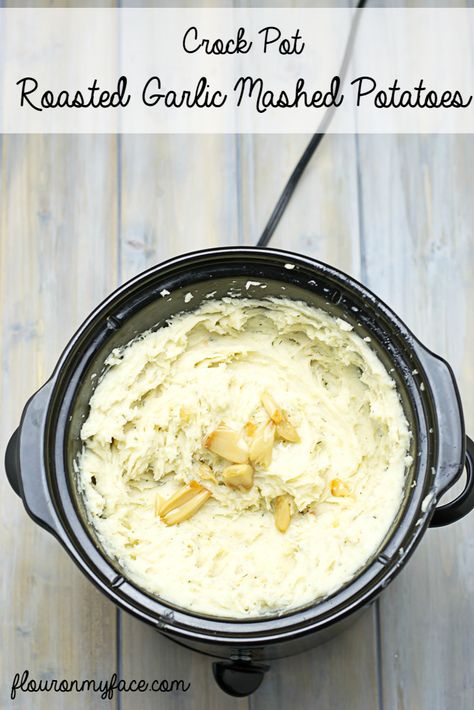 Crock Pot Garlic Mashed Potatoes - Flour On My Face Mashed Potatoes Recipe Crock Pot, Roasted Garlic Recipe, Garlic Mashed Potatoes Recipe, Crockpot Side Dishes, Crockpot Mashed Potatoes, Easy Holiday Side Dishes, Roasted Garlic Mashed Potatoes, Casserole Side Dishes, Crock Pot Potatoes