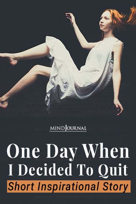 One Day When I Decided To Quit: A MUST Read Short Inspirational Story Stories With Moral Lessons, Motivational Short Stories, Short Moral Stories, Inspirational Short Stories, Quit My Job, Powerful Inspirational Quotes, Attitude Quotes For Girls, My Relationship, English Story