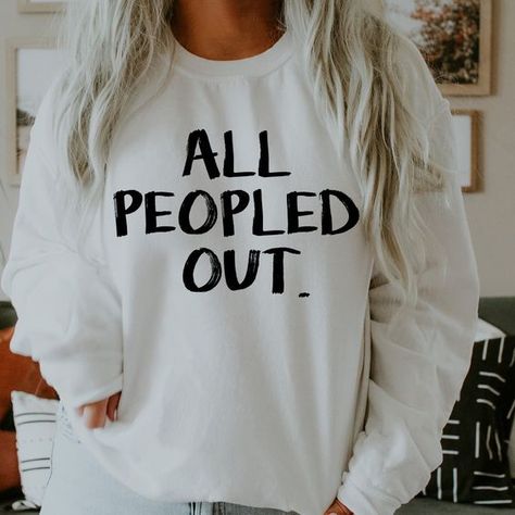 All Peopled Out Crewneck Sweatshirt T-Shirt Clothing for Women Funny Graphic Tee Antisocial Introvert Trendy Hipster Holidays Gift Her Mom T shirt #tshirt t-shirt #t_shirt t shirts #tshirts t-shirts #t_shirts T shirt design #tshirtdesign T-shirt designs #t_shirtdesign T shirts designs #tshirtsdesigns 2.298 All Peopled Out, Shirt Saying Ideas, Women’s T Shirts, Etsy Shirt Ideas, Vinyl Tshirt Designs, Cricket Shirt Ideas, Cute Shirt Ideas, Cricut T Shirt Ideas, Vinyl Shirt Ideas