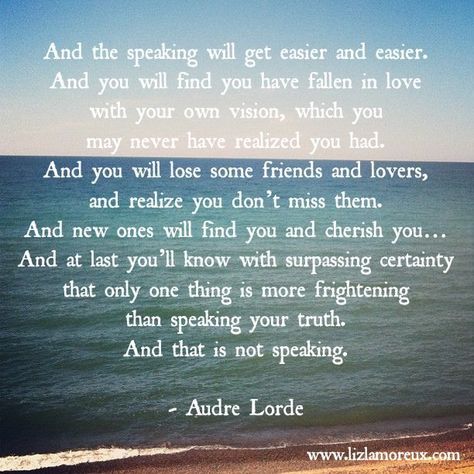 Read this one aloud so you can hear every single word. Speaking Your Truth Quotes, Speak Your Truth Quotes, Speaking Your Truth, Speak Truth, Speak Your Truth, Audre Lorde, Beautiful Quote, Single Words, Be Present