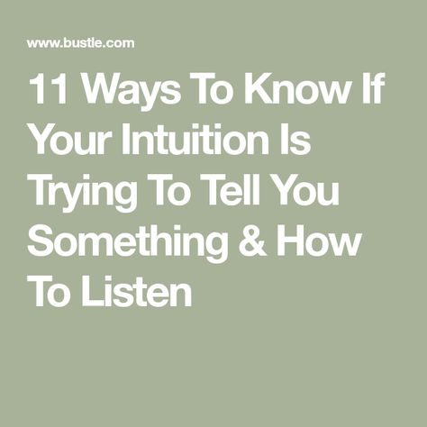 11 Ways To Know If Your Intuition Is Trying To Tell You Something & How To Listen Listen To Your Gut, Gut Feeling, Do You Feel, Listening To You, To Listen, Spiritual Journey, Talking To You, How To Know, To Tell