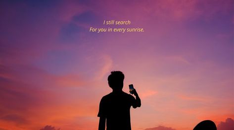 I still search For you in every sunrise. #quotes #sunrise I Still Search For You In Every Sunrise, I Still See You In Every Sunset, Sunset Lovers Quotes, Sunrise Quotes, Face Quotes, Typography Ideas, Lovers Quotes, Bad Person, English Quotes