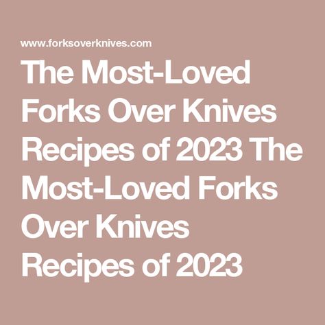 The Most-Loved Forks Over Knives Recipes of 2023 The Most-Loved Forks Over Knives Recipes of 2023 Forks Over Knives Recipes Plant Based, Fork Over Knives Recipes, Forks Over Knives Meal Plan, Forks Over Knives Recipes, Plate Diet, Veggie Dinners, Recipes Veg, Anti Inflamatory, Starch Solution