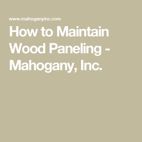 How to Maintain Wood Paneling - Mahogany, Inc. Mahogany Paneling, Dishwasher Detergent, Blink Of An Eye, Custom Woodworking, Quick Guide, Way Down, Custom Wood, Wood Paneling, Cleaning Clothes