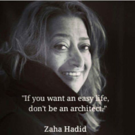 Quote - zaha hadid architect easy life architecture Atrium Architecture, Architect Quotes, زها حديد, Architectural Wall Panel, Zaha Hadid Architecture, Architectural Wall, Architecture Panel, Architecture Life, Zaha Hadid Architects