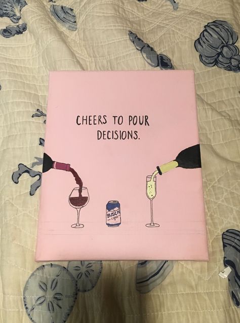 Cheers to pour decisions canvas. Big little crafts Fun Canvas Ideas, Canvas Painting Ideas Quotes, College Canvas Paintings, Big Little Crafts, Sorority Baskets, College Canvas Art, Little Crafts, Big Little Canvas, Pour Decisions