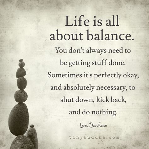 You don't always need to be getting stuff done. Sometimes it's perfectly okay, and absolutely necessary, to shut down, kick back, and do nothing. Image Positive, Beautiful Sayings, Tiny Buddha, Moving On Quotes, Buddha Quote, Buddha Quotes, Second Chance, Simple Living, Good Thoughts