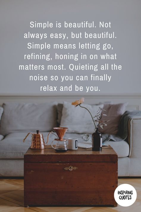 Simple is beautiful. Not always easy, but beautiful. Simple means letting go, refining, honing in on what matters most. Quieting all the noise you can finally relax and be you. Live Simply Quotes, Become Minimalist, Quotes Simple Life, Minimalist Declutter, Minimalism Quotes, Anti Consumerism, Minimalist Tips, Minimal Quotes, Joshua Becker